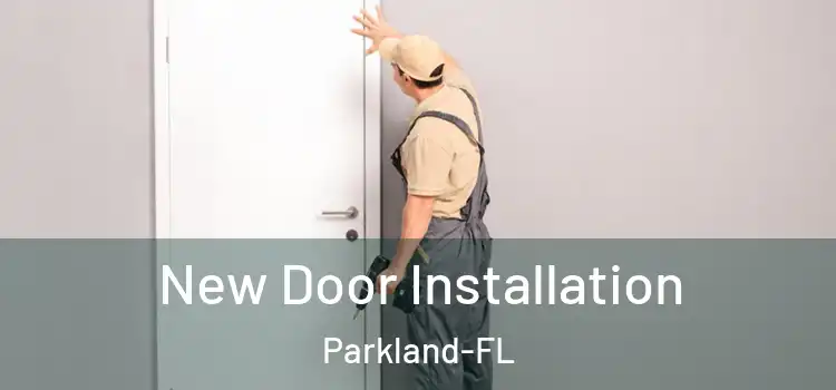 New Door Installation Parkland-FL